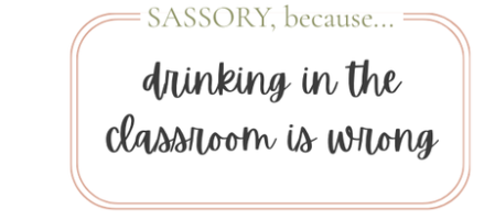 drinking in the classroom is wrong