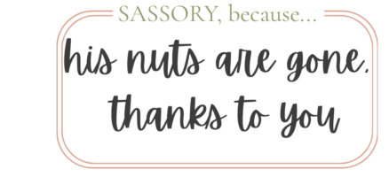 his nuts are gone - thanks to you
