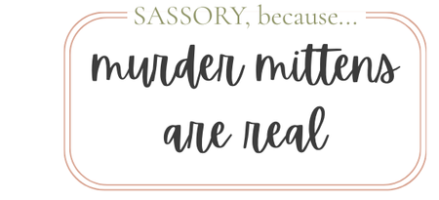 murder mittens are real sass tag