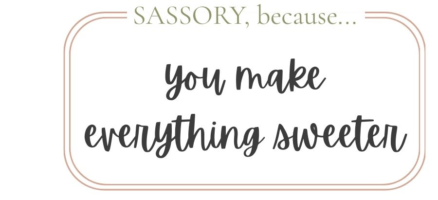 You make everything sweeter sass tag