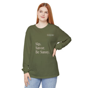 Sip. Savor. Be Sassy. Long Sleeve Tee