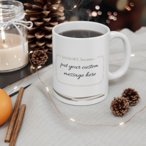 Personalized Sassory Message Mug | Custom Gift Ceramic Mug
